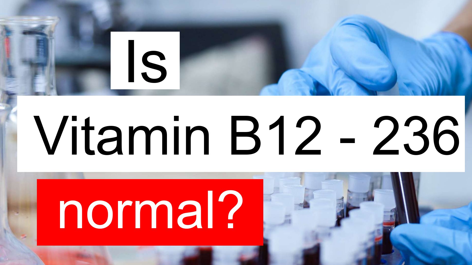 is-vitamin-b12-236-normal-high-or-low-what-does-vitamin-b12-level-236