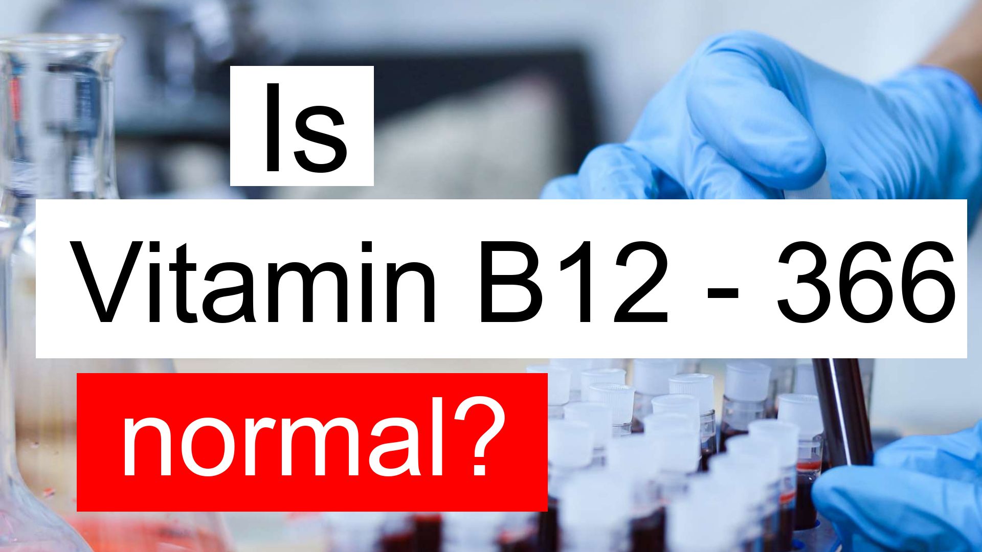 is-vitamin-b12-366-normal-high-or-low-what-does-vitamin-b12-level-366