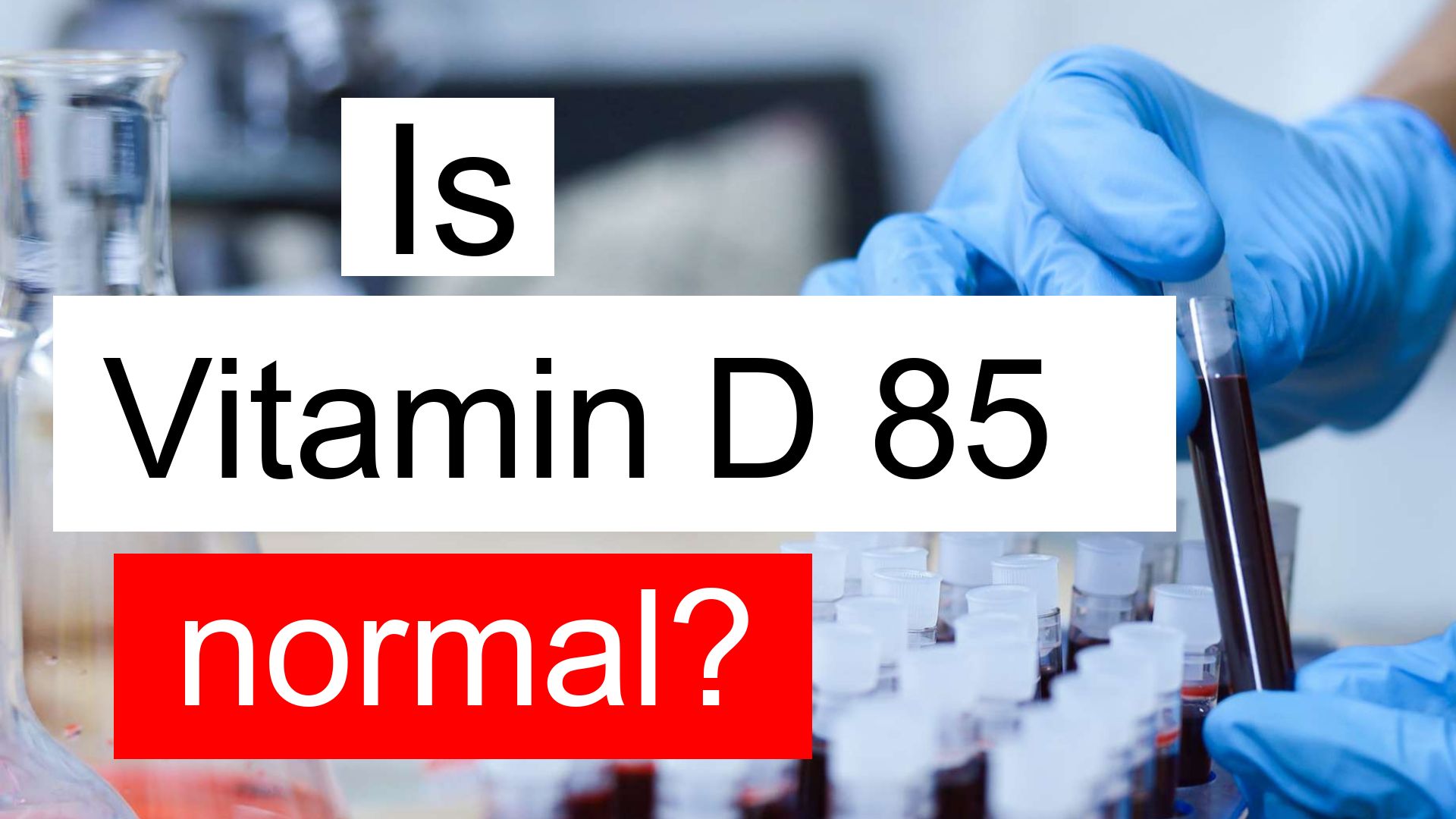 is-vitamin-d-85-normal-high-or-low-what-does-vitamin-d-level-85-mean