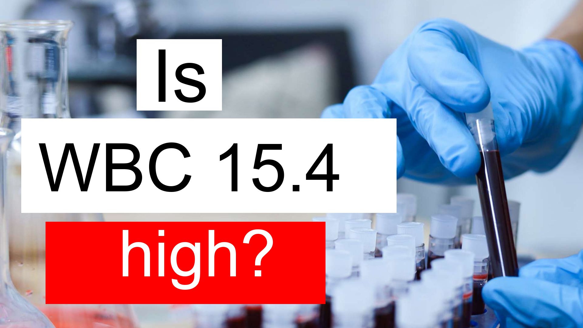 Is WBC 15.4 high, normal or dangerous? What does White blood cell count